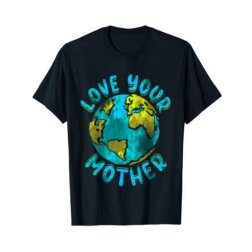 Love Your Mother Earth Day Environmental Awareness Themed T-Shirt
