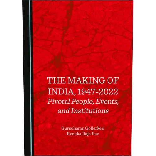 By Gurucharan Gollerkeri (Author), Renuka Raja Rao (Author) The Making of India, 1947-2022: Pivotal People, Events, and Institutions