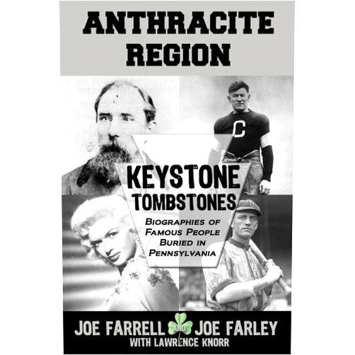 By Joe Farrell (Author), Joe Farley (Author), Lawrence Knorr (Author) & 0 more Keystone Tombstones Anthracite Region: Biographies of Famous People Buried in Pennsylvania