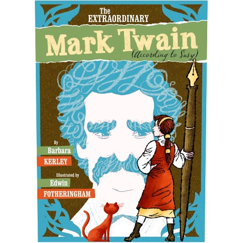Barbara Kerley,Edwin Fotheringham The Extraordinary Mark Twain (According to Susy)