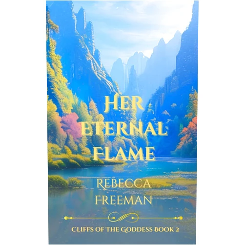 By Rebecca Freeman (Author) Format: Kindle Edition Her Eternal Flame (Cliffs of The Goddess Book 2)