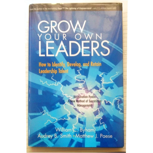 William C. Byham,Audrey B. Smith,Matthew J. Paese Grow Your Own Leaders: How to Identify, Develop, and Retain Leadership Talent
