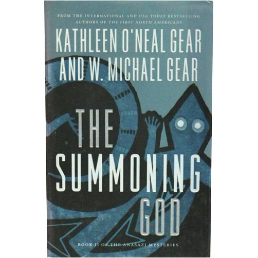 Kathleen O'Neal Gear,W. Michael Gear The Summoning God: Book II of the Anasazi Mysteries