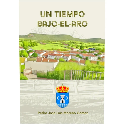 Spanish Edition by Pedro Jose Luis Moreno Gomez (Author) Un tiempo Bajo-el-aro