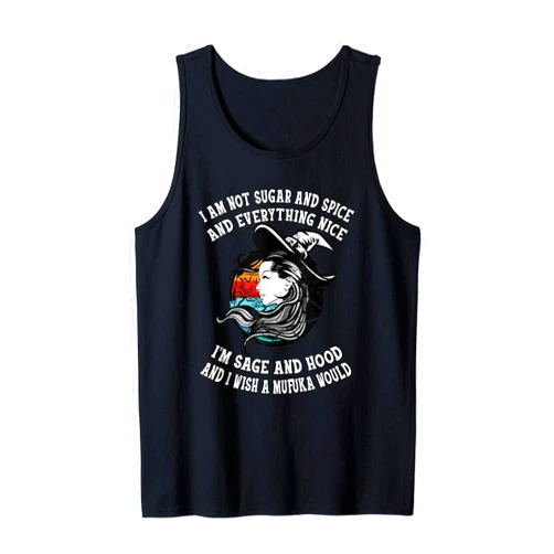 Funny Halloween I'm Not Sugar And Spice Sage Hood I'm Not Sugar And Spice I'm Sage and Hood Funny Women's Gift Tank Top