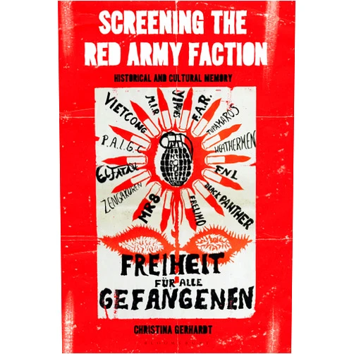 By Christina Gerhardt (Author) Format: Kindle Edition Screening the Red Army Faction: Historical and Cultural Memory