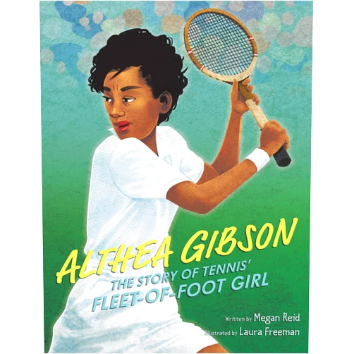 By Megan Reid (Author), Laura Freeman (Illustrator) Althea Gibson: The Story of Tennis' Fleet-of-Foot Girl