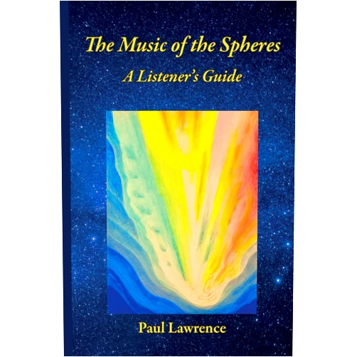 Paul Lawrence The Music of the Spheres: A Listener's Guide