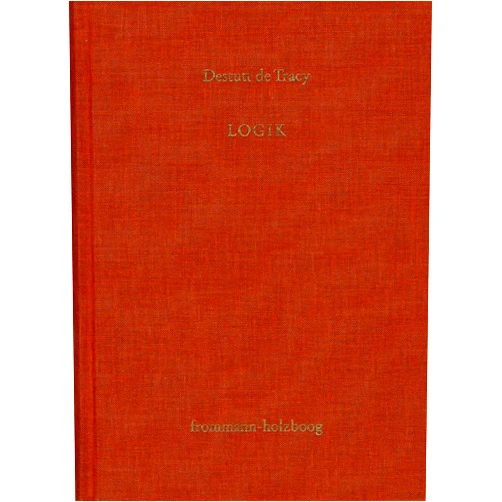 German Edition by Antoine Louis Destutt De Tracy (Author), Hans Jorg Sandkuhler (Editor), Claus Sonnenschein-Werner (Translator) & 1 more Antoine Louis Claude Destutt de Tracy, Logik (Antoine Louis Claude Destutt de Tracy: Grundzuge Einer Ideen) (German Edition)