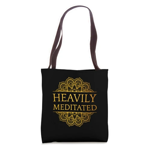 Heavily Meditated Yoga Meditation Buddhist Namaste Heavily Meditated Yoga Meditation Spiritual Warrior Buddhist Tote Bag