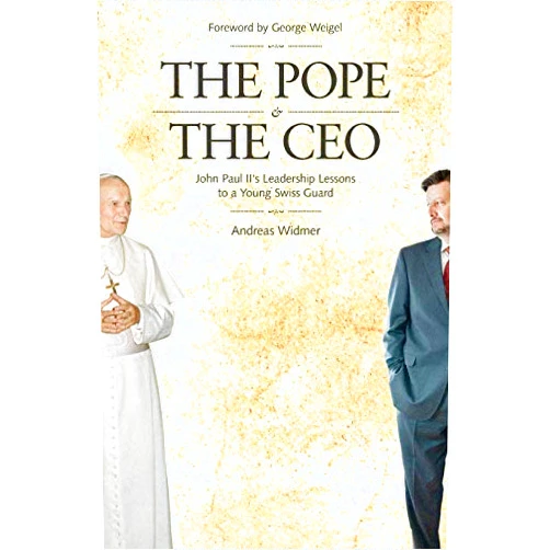 The Pope & The CEO: John Paul II's Leadership Lessons to a Young Swiss Guard by Andreas Widmer (2011-09-01)