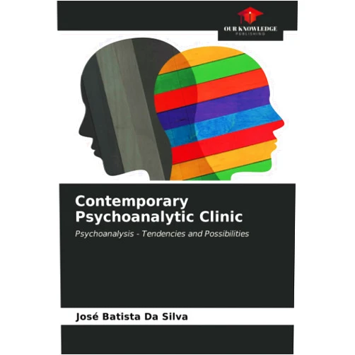 José Batista Da Silva Contemporary Psychoanalytic Clinic: Psychoanalysis - Tendencies and Possibilities