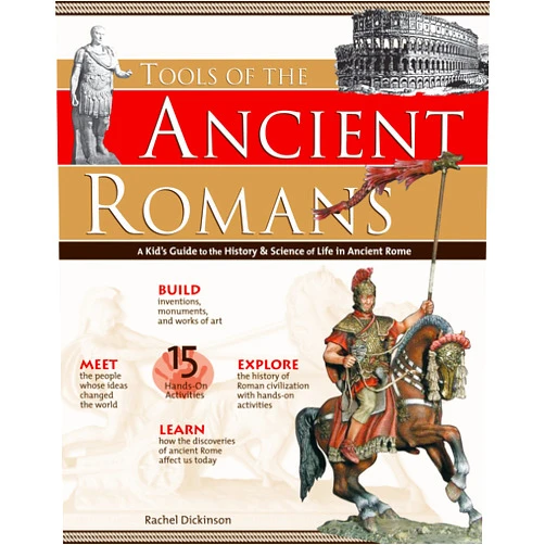 By Rachel Dickinson (Author) Tools of the Ancient Romans: A Kid's Guide to the History & Science of Life in Ancient Rome (Build It Yourself)
