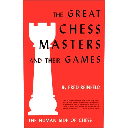 By Fred Reinfeld (Author), Sam Sloan (Introduction) The Human Side of Chess The Great Chess Masters and Their Games