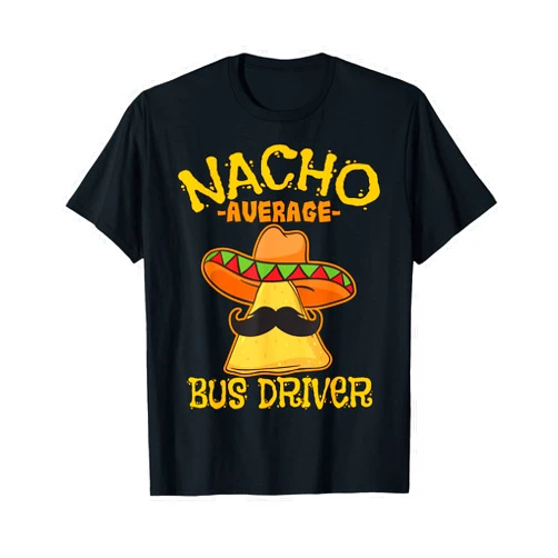 Nacho Bus Driver Cinco de Mayo Nacho Average Bus Driver Transport Busman Cinco de Mayo T-Shirt