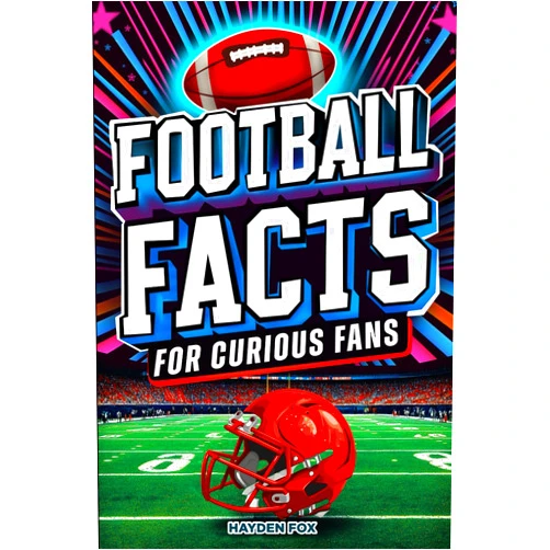 Hayden Fox Football Facts for Curious Fans: 1350 Mind-Blowing Pieces of Trivia About the Sport's History, Pro Teams, Famous Players, Iconic Moments, and Much More (Sports Facts for Curious Fans)
