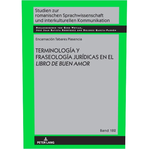 Encarnación Tabares Plasencia,José Juan Batista Rodríguez,Gerd Wotjak,Dolores García Padrón TERMINOLOGÍA Y FRASEOLOGÍA JURÍDICAS EN EL LIBRO DE BUEN AMOR (Studien zur romanischen Sprachwissenschaft und interkulturellen Kommunikation) (Spanish Edition)
