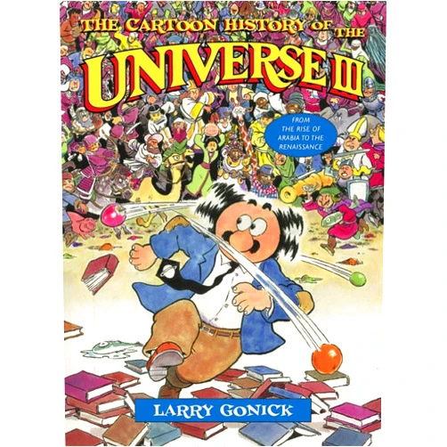By Larry Gonick (Author) The Cartoon History of the Universe III: From the Rise of Arabia to the Renaissance