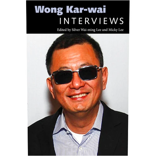 Silver Wai-ming Lee,Micky Lee Wong Kar-wai: Interviews (Conversations with Filmmakers Series)