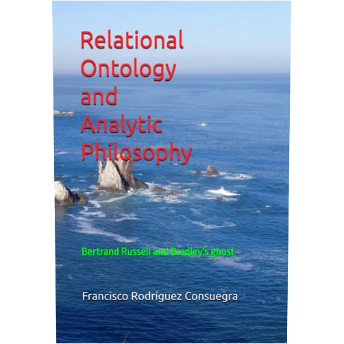 By Francisco Rodríguez Consuegra (Author) Relational Ontology and Analytic Philosophy: Bertrand Russell and Bradley's ghost