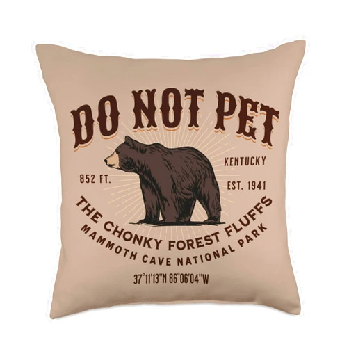 Do Not Pet the Chonky Forest Fluffs Kentucky Mammoth Cave National Park Black Bear Funny Souvenir Throw Pillow