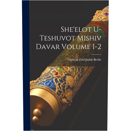 Naphtali Zebi Judah Berlin She'elot u-teshuvot Mishiv davar Volume 1-2 (Hebrew Edition)