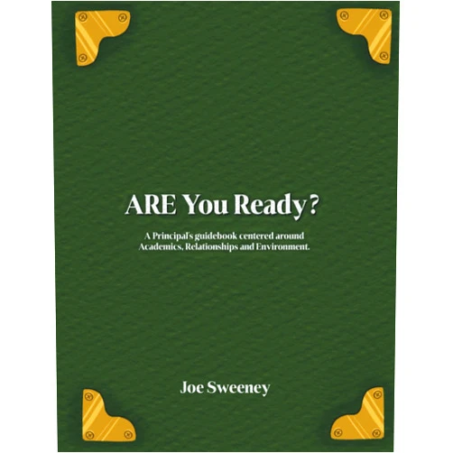 Joe Sweeney,Rebecca Demos ARE you Ready?: A Principal's guidebook centered around Academics, Relationships, and Evironment