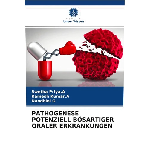 German Edition by Swetha Priya.A (Author), Ramesh Kumar.A (Author), Nandhini G (Author) & 0 more PATHOGENESE POTENZIELL BÖSARTIGER ORALER ERKRANKUNGEN (German Edition)