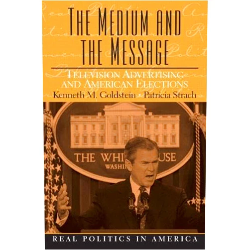 By Kenneth M. Goldstein (Author), Patricia Strach (Author) The Medium and the Message: Television Advertising and American Elections