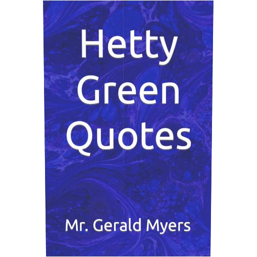 By Mr. Gerald Myers (Author) Hetty Green Quotes