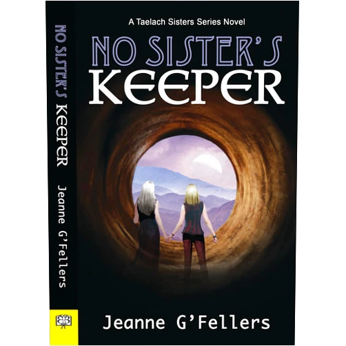 Jeanne G'Fellers No Sister's Keeper: A Taelach Sisters Series Novel