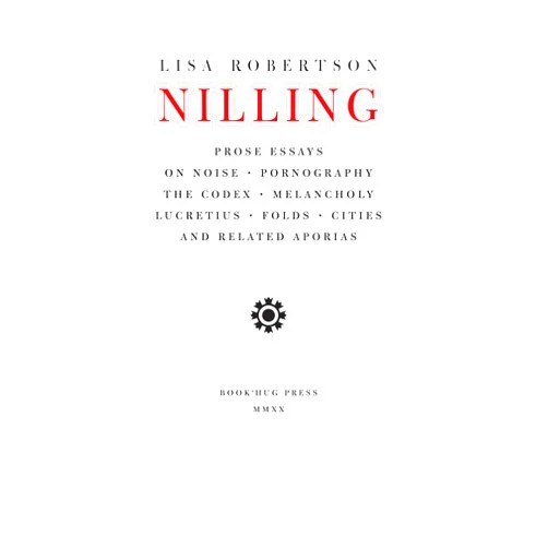 Lisa Robertson Nilling: Prose Essays on Noise, Pornography, The Codex, Melancholy, Lucretiun, Folds, Cities and Related Aporias (Department of Critical Thought, 6)