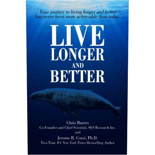 By Chris Burres (Author), Jerome R. Corsi Ph.D. (Author) Live Longer and Better: Your Journey to Living Longer and Better Has Never Been More Achievable Than Today