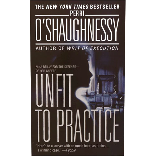 By Perri O'Shaughnessy (Author) Format: Kindle Edition Unfit to Practice: A Novel (Nina Reilly Book 8)