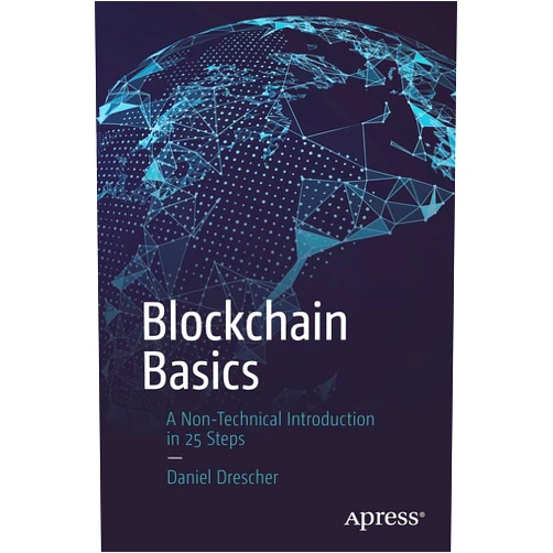 Daniel Drescher Blockchain Basics: A Non-Technical Introduction in 25 Steps