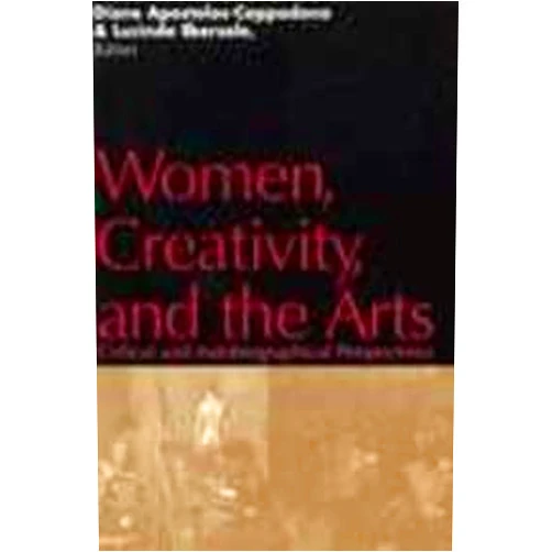 By Diane Apostolos-Cappadona (Editor), Lucinda Ebersole (Editor) Women, Creativity, and the Arts: Critical and Autobiographical Perspectives