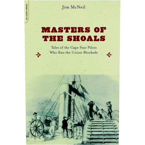 By Jim McNeil (Author) [Masters of the Shoals: Tales of the Cape Fear Pilots Who Ran the Union Blockade] [Author: McNeil, Jim] [September, 2003]