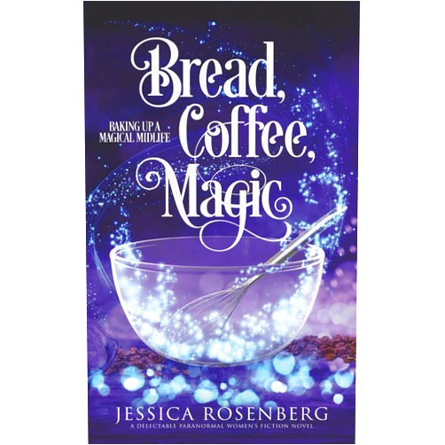 By Jessica Rosenberg (Author) Bread, Coffee, Magic: Baking Up a Magical Midlife, Book 2 (Baking Up a Magical Midlife, Paranormal Women's Fiction Series)