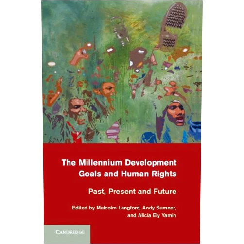 By Malcolm Langford (Editor), Andy Sumner (Editor), Alicia Ely Yamin (Editor) & 0 more Format: Kindle Edition The Millennium Development Goals and Human Rights: Past, Present and Future