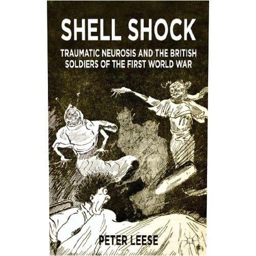 By Peter Leese (Author) Shell Shock: Traumatic Neurosis and the British Soldiers of the First World War by Peter Leese (2014-09-05)
