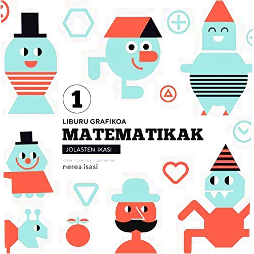 Nerea Isasi MATEMATIKAK | Liburu Grafikoa: Jolasten Ikasi (Liburu Grafikoak) (Basque Edition)