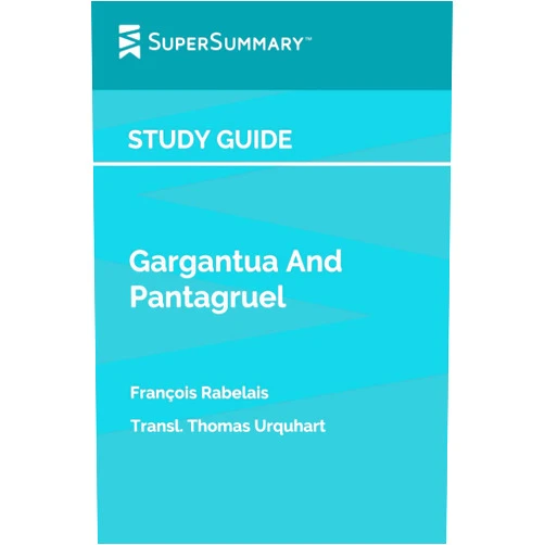 SuperSummary Study Guide: Gargantua and Pantagruel by François Rabelais, Transl. Thomas Urquhart (SuperSummary)