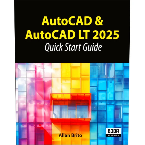 Allan Brito AutoCAD & AutoCAD LT 2025: Quick Start Guide