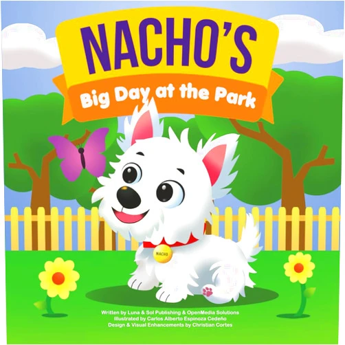 Luna & Sol Publishing,OpenMedia Solutions,Christian Cortes,Carlos Alberto Espinoza Cedeño Nacho's Big Day at the Park: A Fun Picture Book About a Loveable Westie and His Big Park Adventure