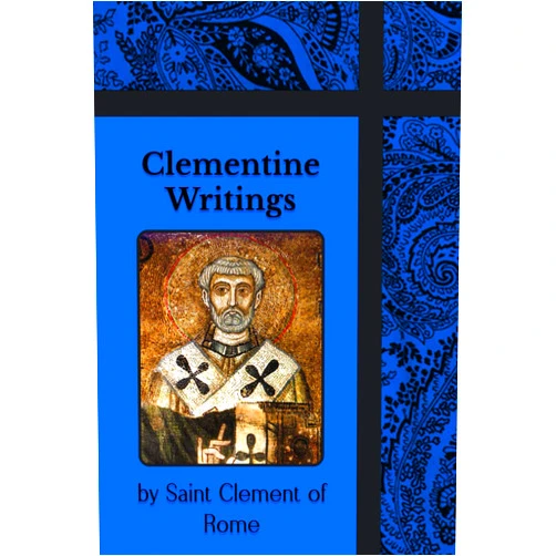 Clement of Rome Clementine Writings: Epistles to the Corinthians, Two Epistles Concerning Virginity, Recognitions and More