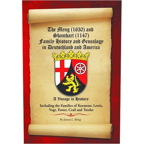 James L Meng The Meng (1630) and Shamhart (1147) Family History and Genealogy in Deutschland and America.