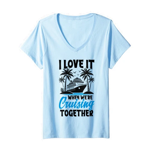 I love it when were cruising together Womens i love it when were cruising together cruisin' Cruise lovers V-Neck T-Shirt