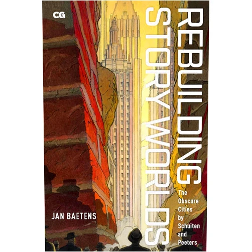 By Professor Jan Baetens (Author) Rebuilding Story Worlds: The Obscure Cities by Schuiten and Peeters (Critical Graphics)