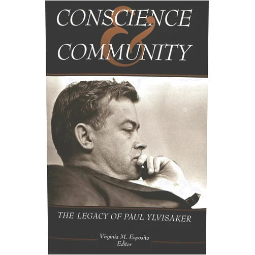 Paul Ylvisaker Conscience and Community: The Legacy of Paul Ylvisaker (American University Studies)