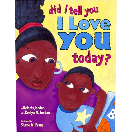 Deloris Jordan,Roslyn M. Jordan,Shane W. Evans Did I Tell You I Love You Today?